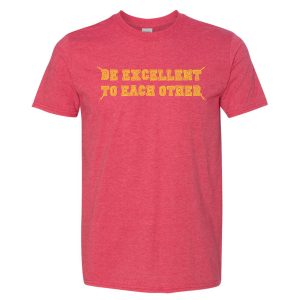 Be Excellent To Each Other 80's T-Shirt