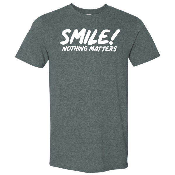 Smile Nothing Matters Grey T-Shirt
