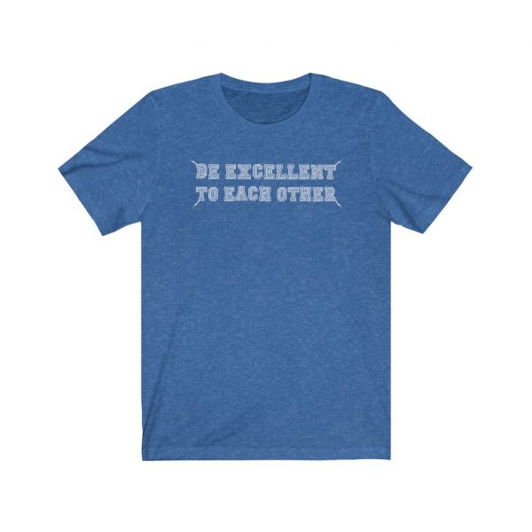 Be Excellent To Each Other 80's T-Shirt - Image 7