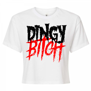 Dingy Bitch Crop Top